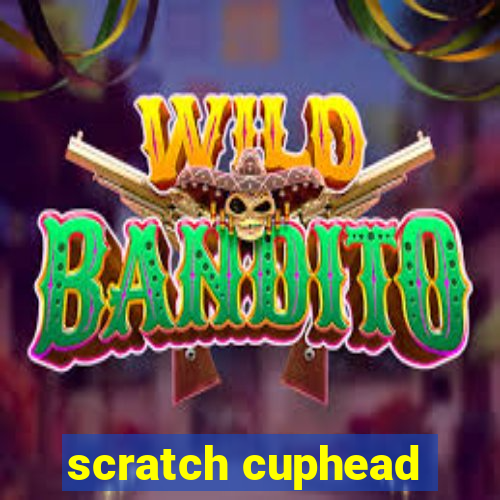 scratch cuphead